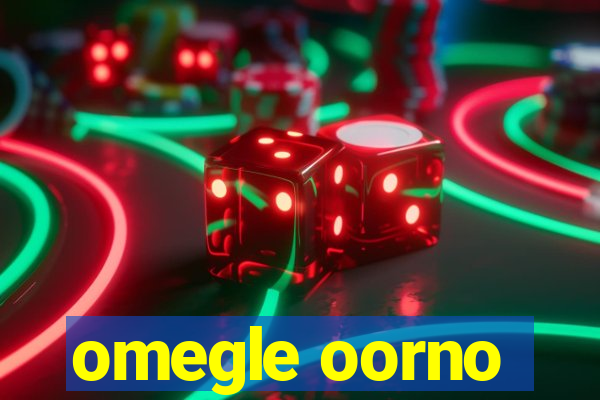 omegle oorno